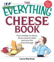 Cover of: The Everything Cheese Book: From Cheddar to Chevre, All You Need to Select and Serve the Finest Fromage (Everything: Cooking)