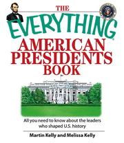 The everything American presidents book by Martin Kelly, Martin Kelly, Melissa Kelly