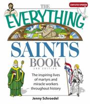 Cover of: The Everything Saints Book: The Inspiring Lives of Martyrs and Miracle Workers Throughout History (Everything: Philosophy and Spirituality)