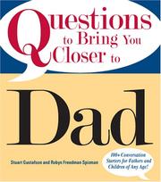 Cover of: Questions to Bring You Closer to Dad: 100+ Conversation Starters for Fathers and Children of Any Age!