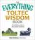 Cover of: The Everything Toltec Wisdom Book: A Complete Guide to the Ancient Wisdoms (Everything: Philosophy and Spirituality)