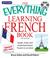 Cover of: Everything Learning French: Speak, Write, and Understand Basic French in No Time! (Everything: Language and Literature)