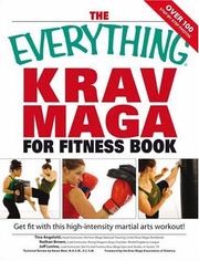 Cover of: Everything Krav Maga for Fitness Book: Get Fit Fast With This High-Intensity Martial Arts Workout (Everything: Health and Fitness) by Tina Angelotti, Nathan Robert Brown, Jeff Levine