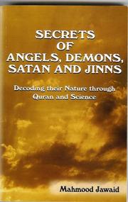 Cover of: Secrets of Angels, Demons, Satan and Jinns - Decoding their Nature through Quran and Science