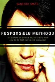 Cover of: Responsible Manhood: Reflections on What It Means to Be a Man--How to Be Both Caring and Successfull