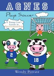 Cover of: Agnes Plays Soccer: A Young Cow's Lesson in Sportsmanship