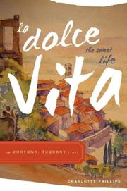 Cover of: La Dolce Vita (the Sweet Life) in Cortona, Tuscany Italy