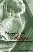 Cover of: Through the Siege: One Woman's Struggle Back from the Brink of Despair