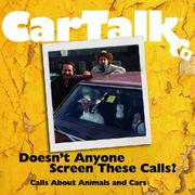 Cover of: Car Talk: Doesn't Anyone Screen These Calls: Call About Animals and Cars