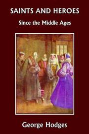 Cover of: Saints and Heroes Since the Middle Ages by George Hodges