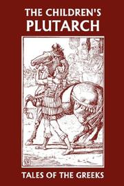 Cover of: The Children's Plutarch: Tales of the Greeks (Yesterday's Classics)