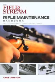 Cover of: The Field & Stream Rifle Maintenance Handbook: Tips, Quick Fixes, and Good Habits for Easy Gunning (Field & Stream)