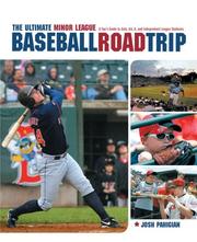 Cover of: The Ultimate Minor League Baseball Road Trip: A Fan's Guide to AAA, AA, A, and Independent League Stadiums
