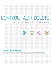 Cover of: Control + Alt + Delete: A Dictionary of Cyberslang