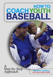 How to coach youth baseball by Beverly Carroll, Kevin O'Brien, Fran O'Brien