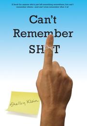 Cover of: Can't Remember Sh*t by Shelley Klein