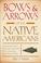 Cover of: Bows & Arrows of the Native Americans