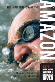 The man who swam the Amazon by Matthew Mohlke, Matthew Mohlke , Martin Strel