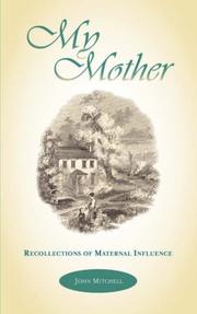 Cover of: MY MOTHER: Recollections of Maternal Influence