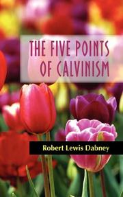 Cover of: THE FIVE POINTS OF CALVINISM | Robert, Lewis Dabney