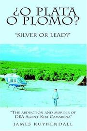 Cover of: O Plata o Plomo? Silver or Lead? by JAMES KUYKENDALL