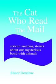 Cover of: The Cat Who Read the Mail: Sixteen Amazing Stories About Our Mysterious Bond With Animals