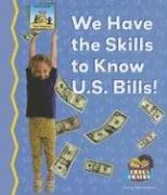 Cover of: We Have the Skills to Know U.S. Bills (Math Made Fun) by 