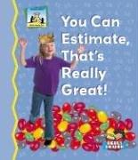 Cover of: You Can Estimate, That's Really Great! (Math Made Fun; Rebus Reader) by 