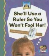 Cover of: She'll Use a Ruler So You Won't Fool Her! (Science Made Simple)