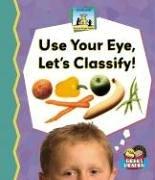 Use Your Eye, Let's Classify (Science Made Simple) by Kelly Doudna