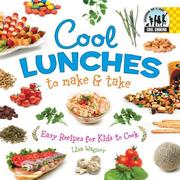 Cover of: Cool Lunches to Make & Take: Easy Recipes for Kids To Cook (Cool Cooking)
