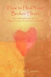 Cover of: How to Heal Your Broken Heart | Kirk Laman