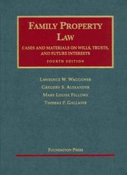 Cover of: Family Property Law Cases And Materials on Wills, Trust And Future Interests (University Casebook Series) by Gregory S. Alexander, Mary Louise Fellows, Thomas P. Gallanis