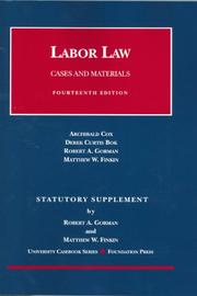Cover of: Cox, Bok, Gorman, And Finkin's Case And Statutory Supplement to Cases And Materials on Labor Law 2006 (University Casebook)
