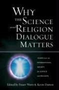 Cover of: Why the Science and Religion Dialogue Matters by 