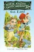 Cover of: Get Lost! (Katie Kazoo Switcheroo) by Nancy E. Krulik, Nancy E. Krulik