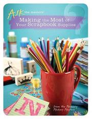 Cover of: Making the Most of Your Scrapbook Supplies (Ask the Masters)