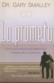 Cover of: Lo Prometo: Como Cinco Compromisos Determinan El Destino De Su Matrimonio