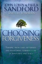 Cover of: Choosing Forgiveness by John Loren Sandford, Paula Sandford, Lee Bowman