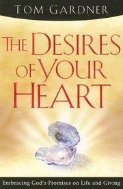 Cover of: The Desires of Your Heart by Tom Gardner