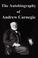 Cover of: The Autobiography of Andrew Carnegie