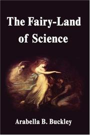 Cover of: The Fairy-Land of Science by Arabella B. Buckley
