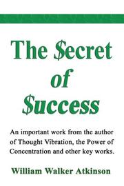 Cover of: The Secret of Success by William Walker Atkinson