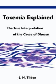 Cover of: Toxemia Explained: The True Interpretation of the Cause of Disease