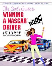 Cover of: The Girl's Guide to Winning a NASCAR(R) Driver: Secrets to Grabbing His Attention and Stealing His Heart