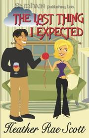 Cover of: The Last Thing I Expected | Heather Rae Scott