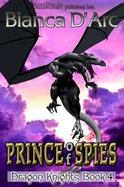 Cover of: Prince of Spies Book 4(Dragon Knights (Samhain))