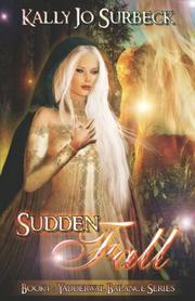 Cover of: Sudden Fall (Yadderwal Balance) by Kally Jo Surbeck, Kally Jo Surbeck