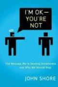Cover of: I'm OK -- You're Not: The Message We're Sending Unbelievers And Why We Should Stop