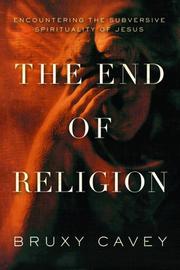 Cover of: The End of Religion: Encountering the Subversive Spirituality of Jesus